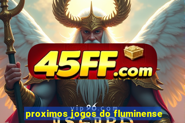 proximos jogos do fluminense